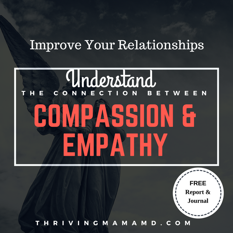 The Connection Between Compassion & Empathy - Thriving Mama MD